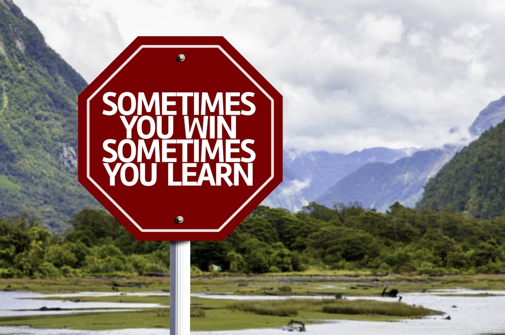 sometimes you win, sometimes you learn